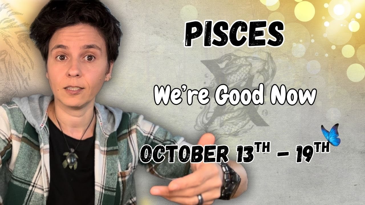 PISCES ♓︎ - 