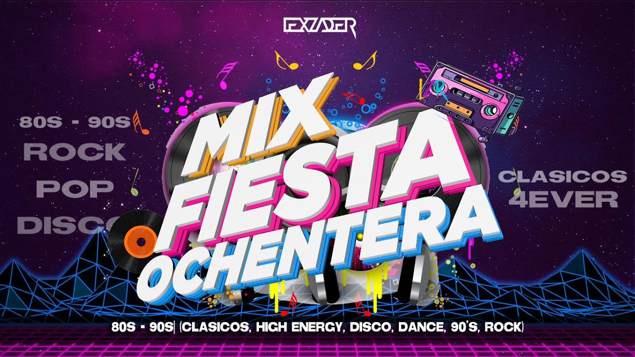 MIX FIESTA OCHENTERA 🔥  |80S - 90S| (Clasicos, High Energy, Disco, Dance, 90's, Rock, Pop, 80s 90's)