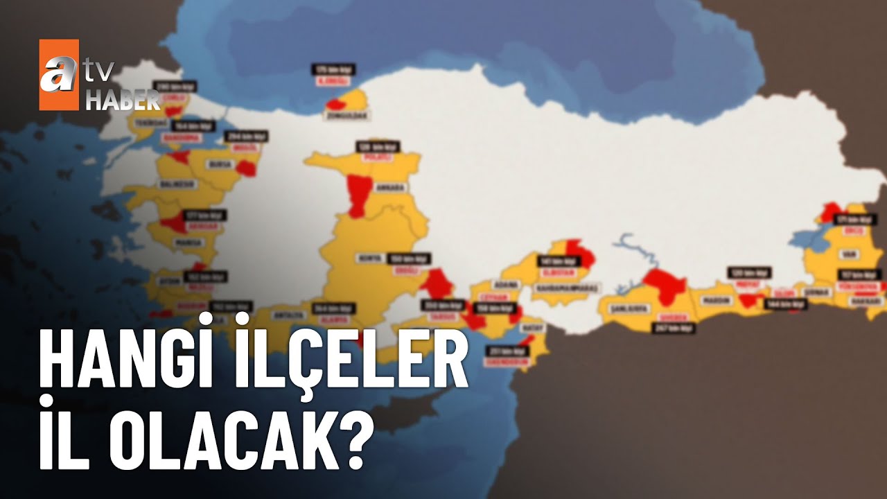 19 ilçe il olmayı bekliyor  - atv Ana Haber 16 Haziran 2023