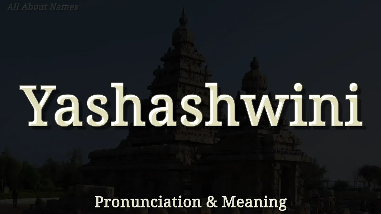 Yashashwini - Pronunciation and Meaning