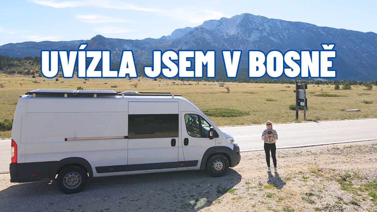 UVÍZLA jsem v BOSNĚ! Poprvé SAMA v DODÁVCE, část 2.
