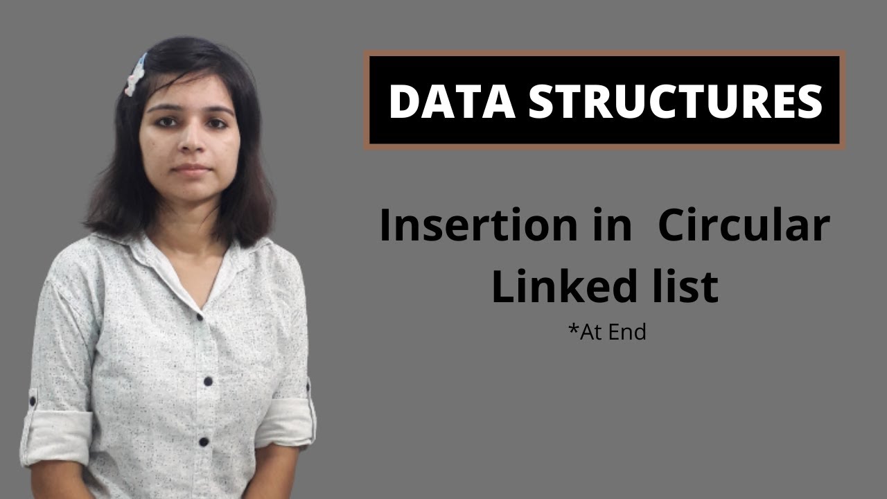 Data Structures | Insertion at end in Circular Linked list |Data Structures and Algorithms[In Hindi]