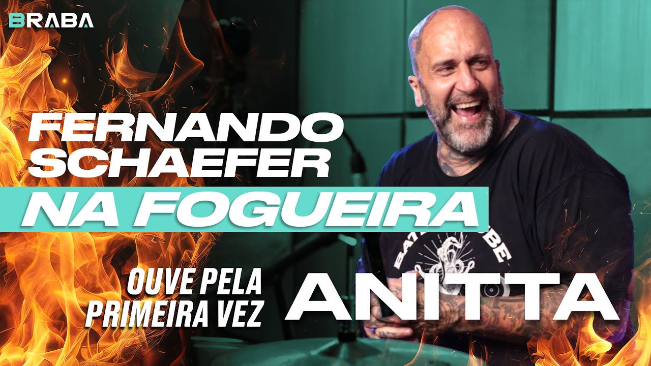 FERNANDÃO SCHAEFER ouve pela primeira vez ANITTA | Braba Na Fogueira
