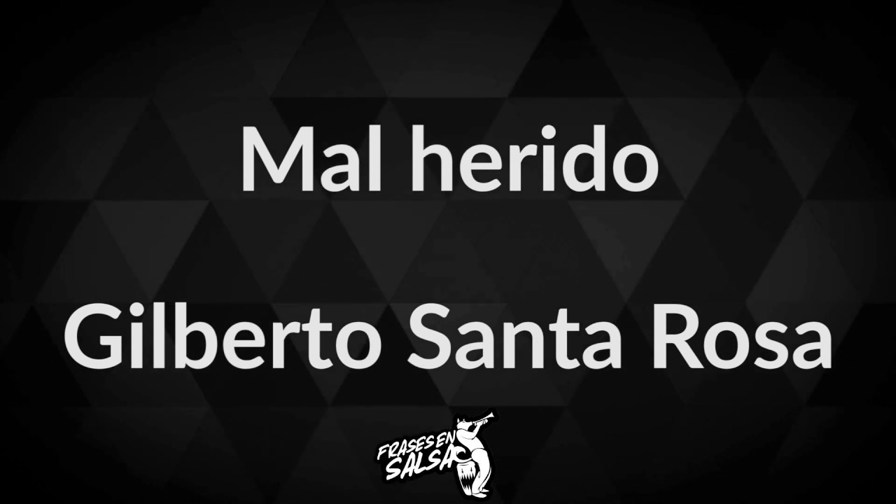 Mal herido Letra - Gilberto Santa Rosa (Frases en Salsa)