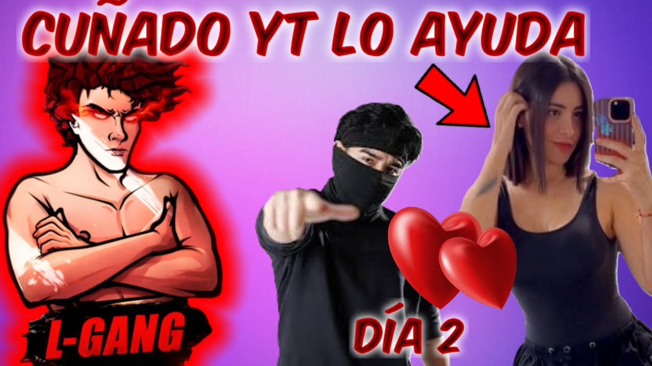 DÍA 2😭 CUÑADO YT AYUDA A L-GANG CON MACHIKA