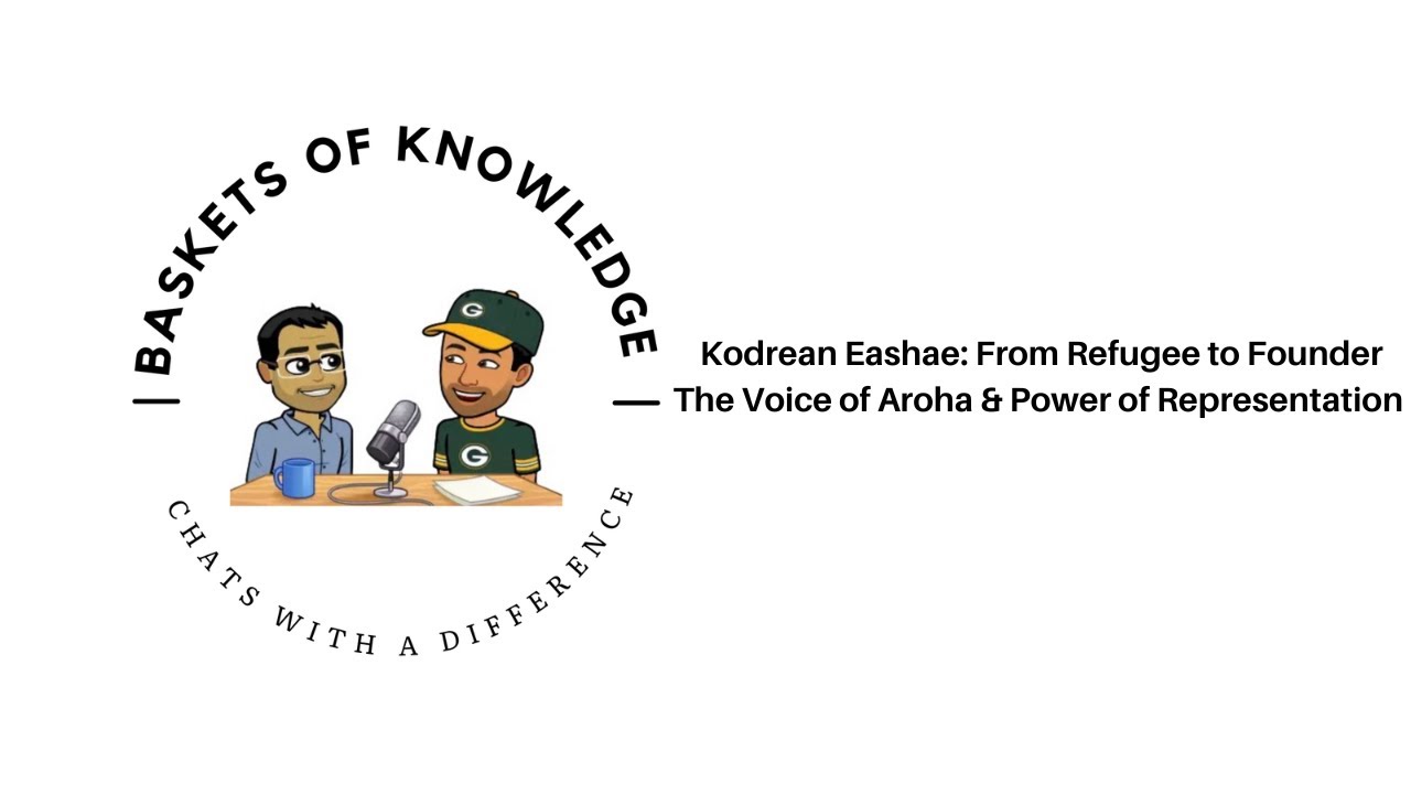 Kodrean Eashae: From Refugee to Founder — The Voice of Aroha & Power of Representation