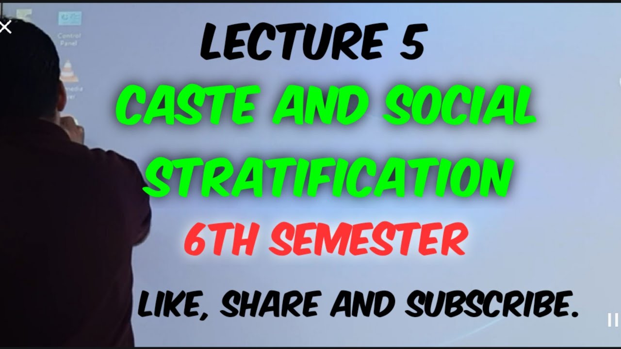 Caste and Social Stratification - Lecture 5 (6th Semester UOK)