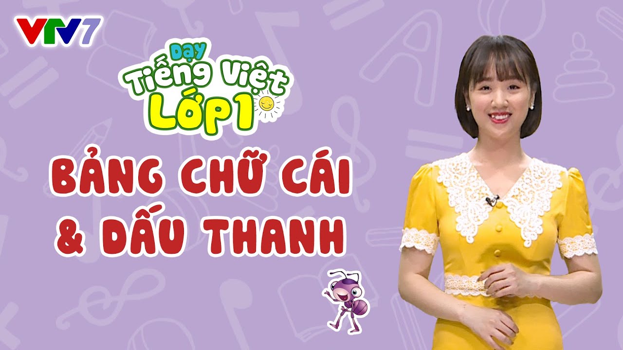 Bài 1 (FULL): Bảng chữ cái và 6 dấu thanh đầy đủ | TIẾNG VIỆT 1 | VTV7