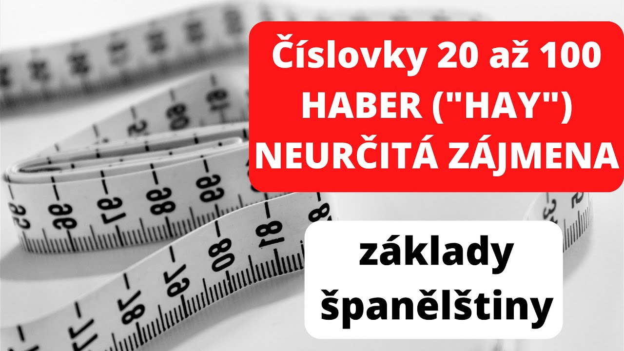 Španělština pro začátečníky: číslovky 20-100, sloveso haber (