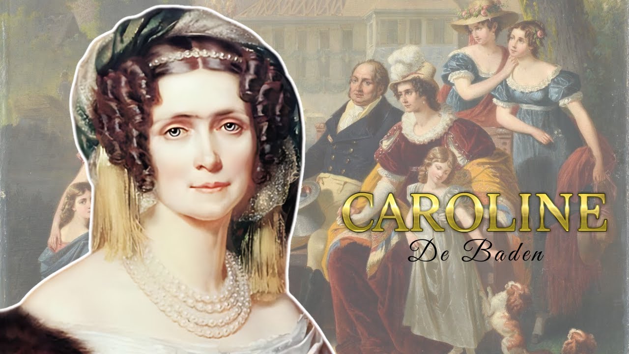 CAROLINA DE BADEN, PRIMERA REINA DE BAVIERA - LA ABUELA DE LA EMPERATRIZ SISI