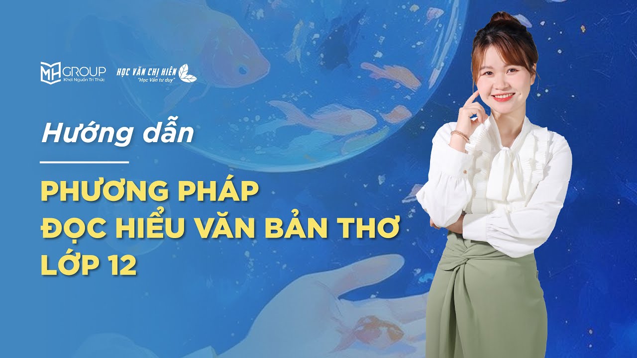HƯỚNG DẪN PHƯƠNG PHÁP ĐỌC HIỂU VĂN BẢN THƠ LỚP 12 || HỌC VĂN CHỊ HIÊN
