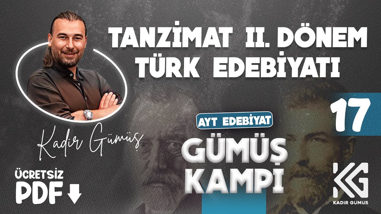 17. AYT 2025- GÜMÜŞ ÖZET  KAMP- PDF-TANZİMAT II. DÖNEM TÜRK EDB- KADİR GÜMÜŞ
