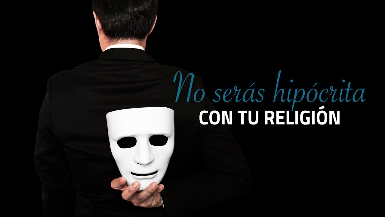 Escrito Está - No serás hipócrita con tu religión