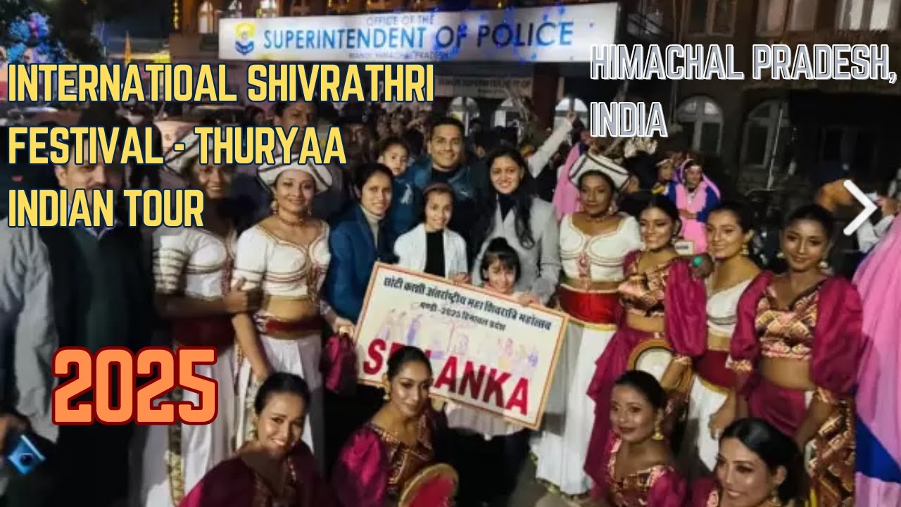 International Shivratri Festival 2025 | Thuryaa Indian Tour – Himachal Pradesh - India