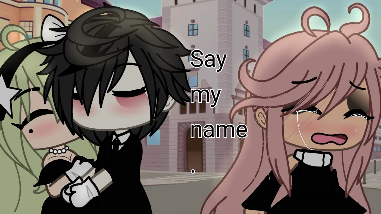 Say my name - glmv made by : me !