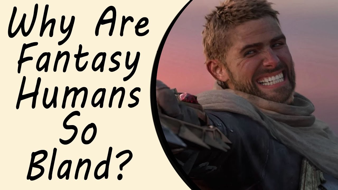 Why Are Fantasy Humans So Bland? | CD-Call