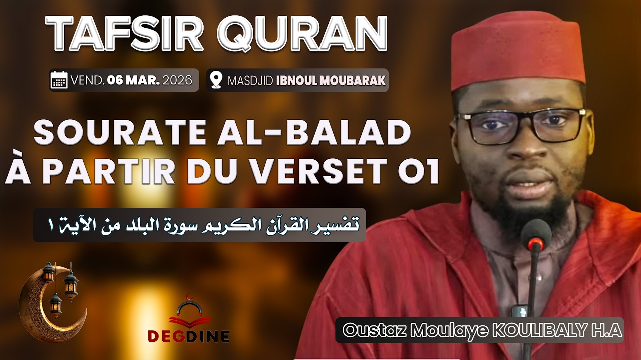 DIRECT Tafsir Oustaz Moulaye KOULIBALY 06-03-26 : Sourate n° 06 AL BALAD À PARTIR DU VERSET 01