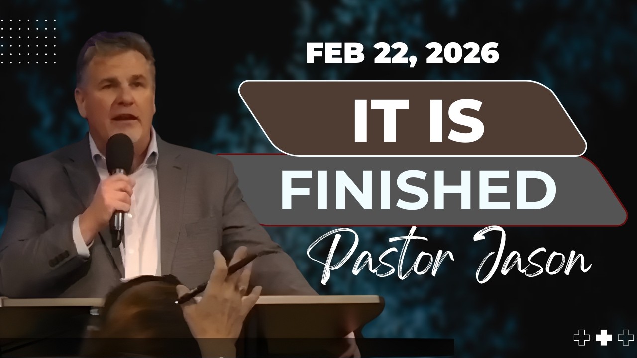 It is Finished | 02/22/2026 | Pastor Jason Adair | Victorious Faith Cullman