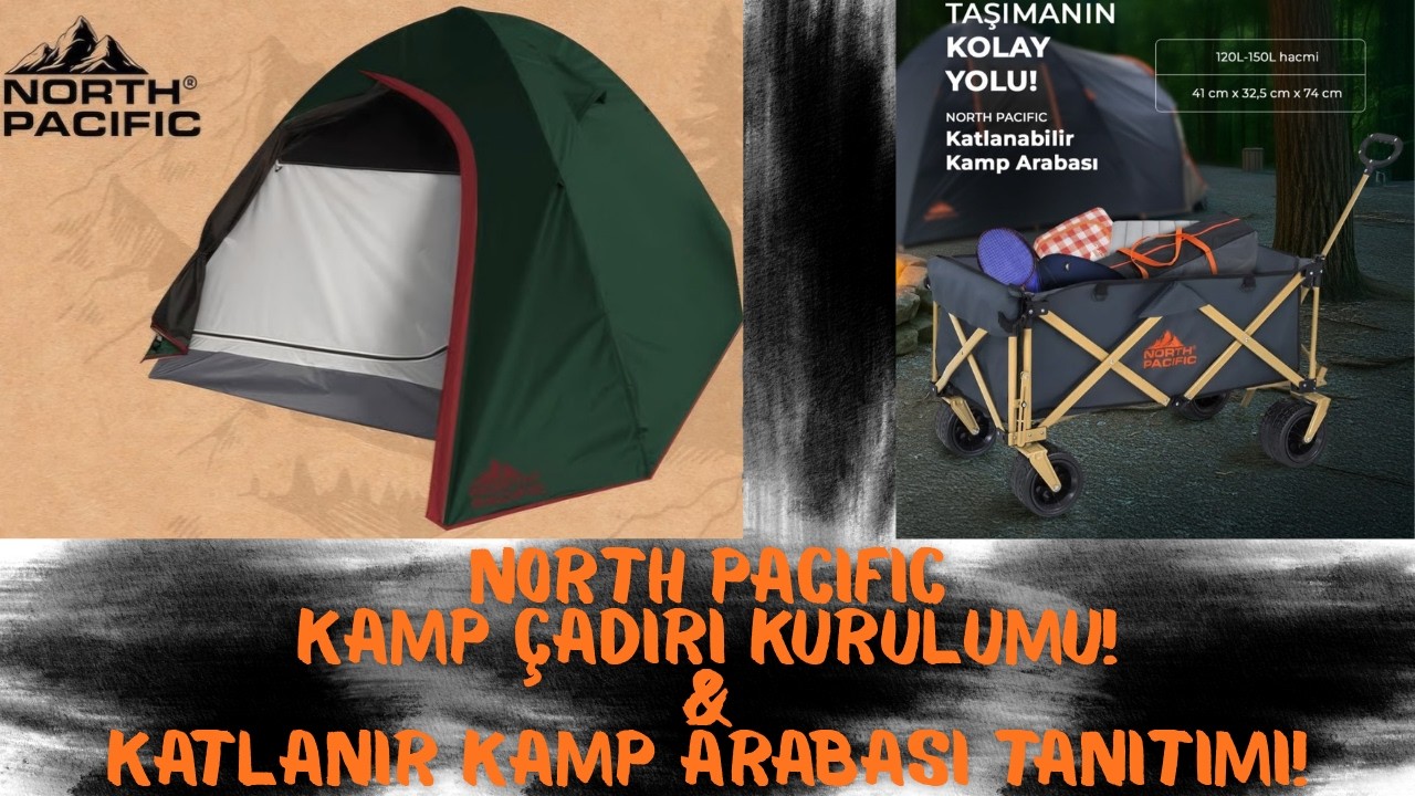 North Pacific Kamp Çadırı & Katlanır Kamp Arabası Aldım! Kamp Çadırı Nasıl Kurulur? Detaylar Burada!