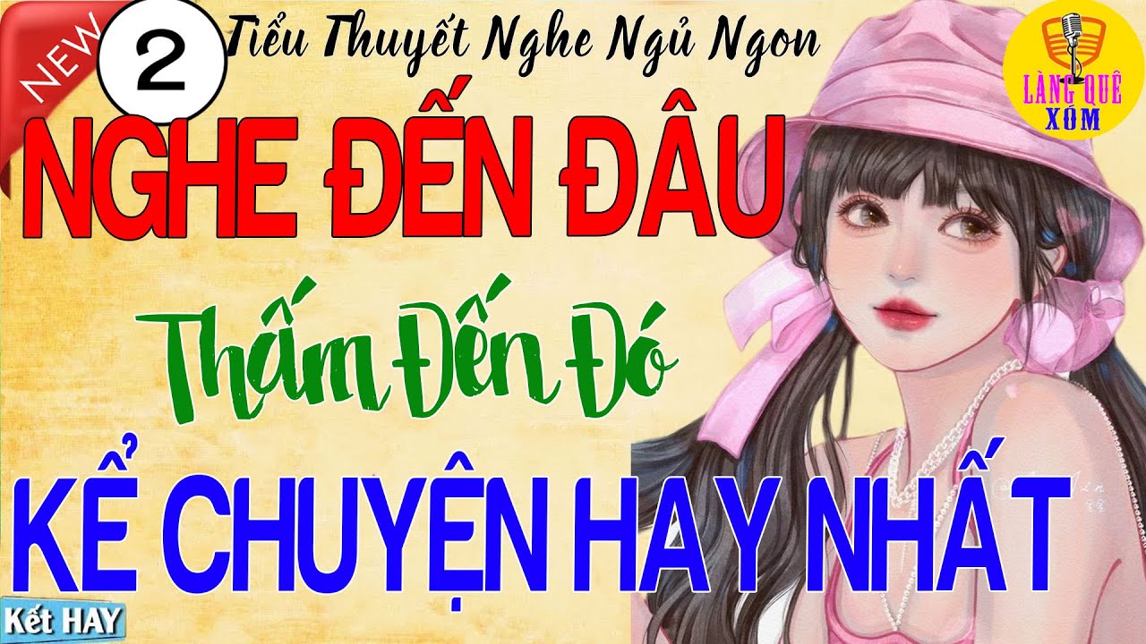 Nghe Đến Đâu Thấm Đến Đấy – Kể Truyện Hay Nhất 2026 Nhẹ Mà Sâu | Nghe Là Ngủ (Phần 2)