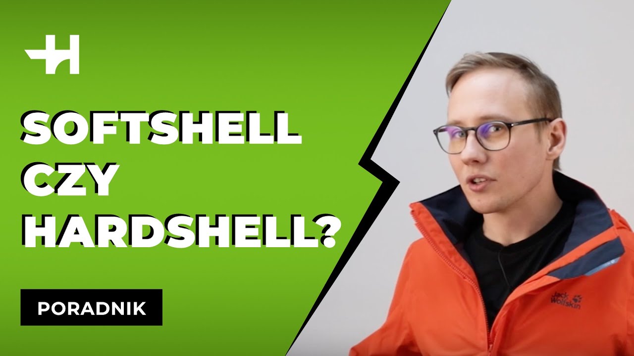 Softshell czy hardshell - kt&oacute;rą kurtkę wybrać? [Horyzont]
