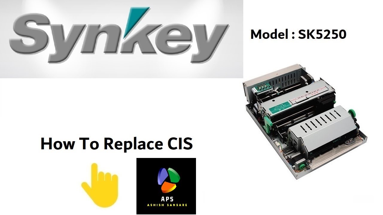 How To Replace CIS in Synkey 5250 Printer