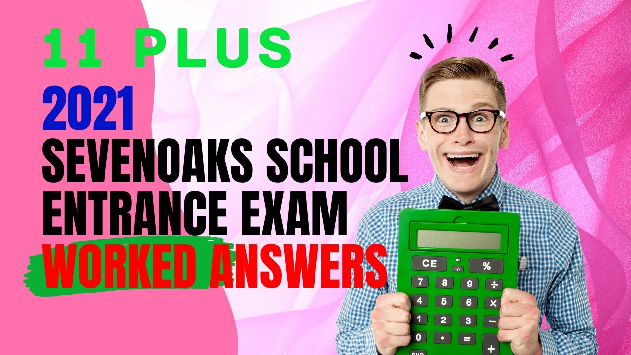 11 Plus (Eleven Plus) Past paper - 2021 Sevenoaks School Maths past paper with worked solution