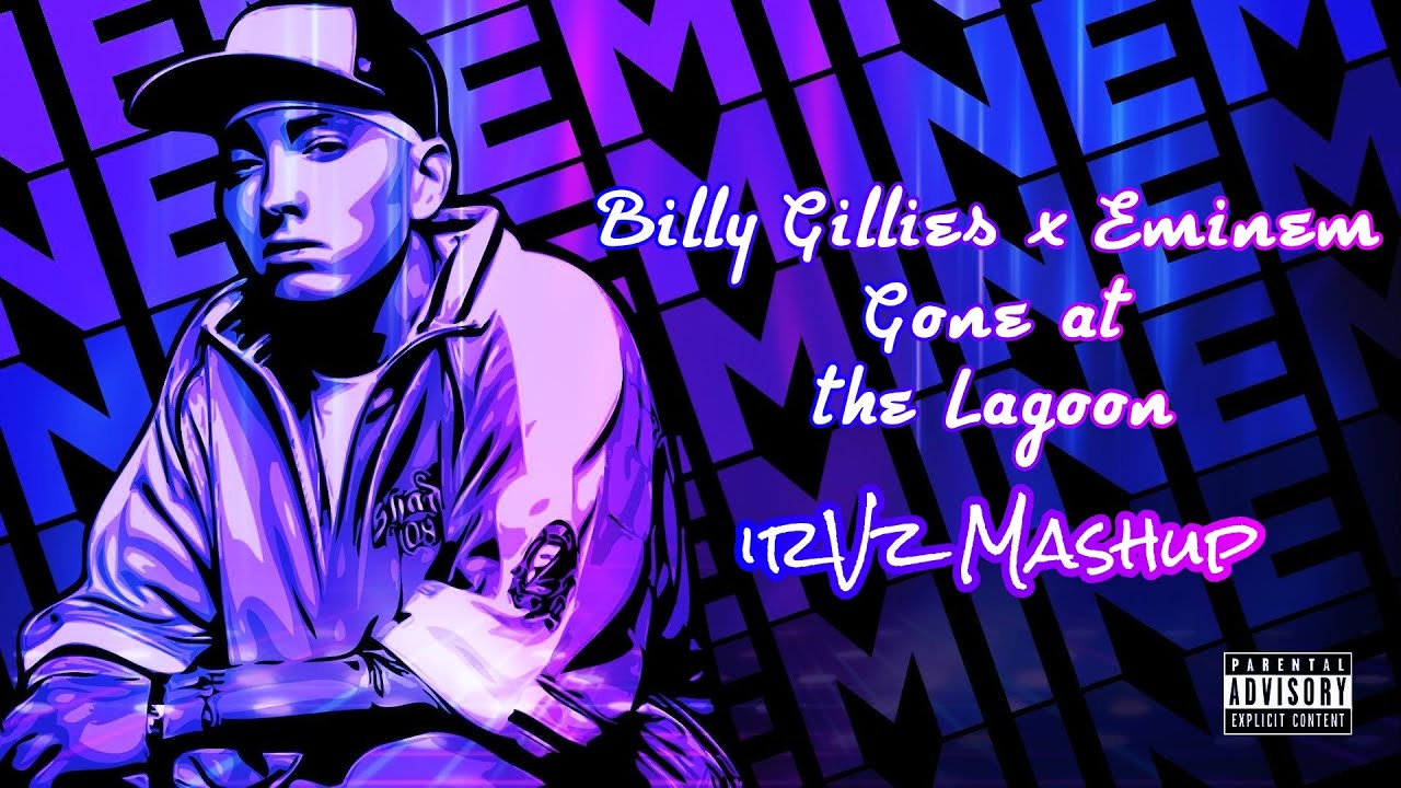 Billy Gillies x Eminem - Gone at the Lagoon (irVz Mashup)