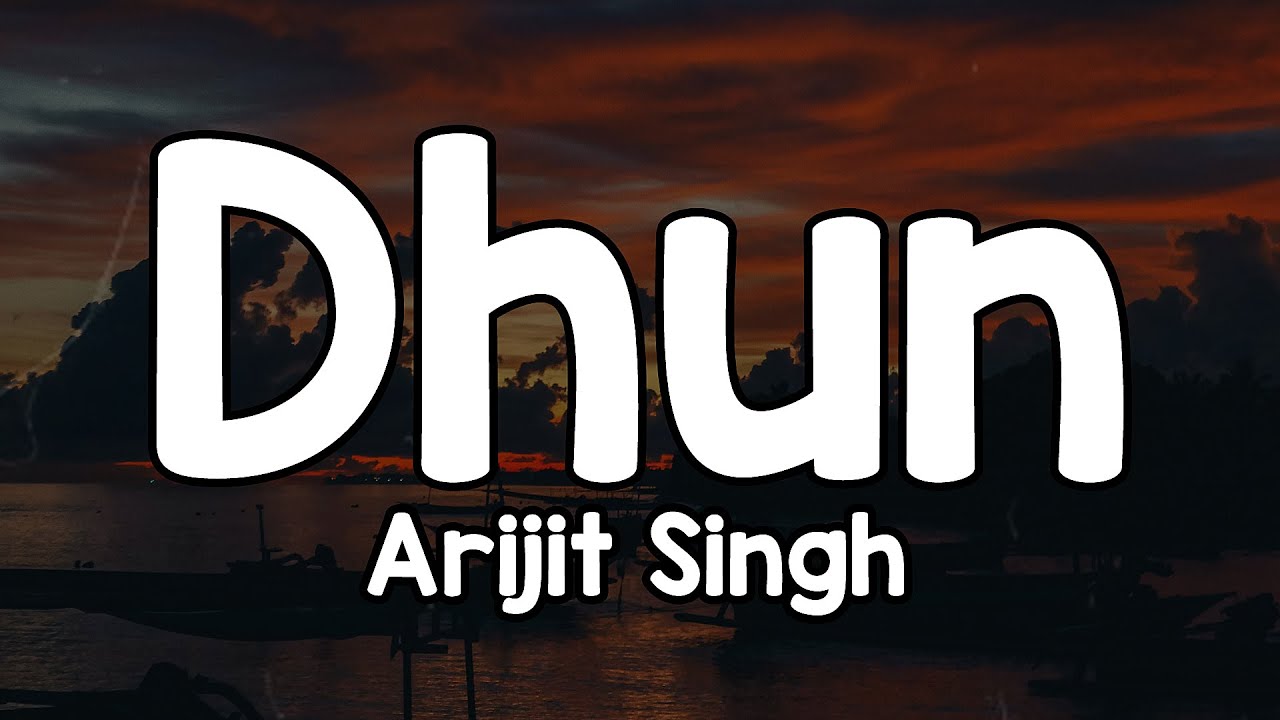 Dhun (Lyrics) - Arijit Singh 🎶 | Tere is dil ko churane ke liye✨