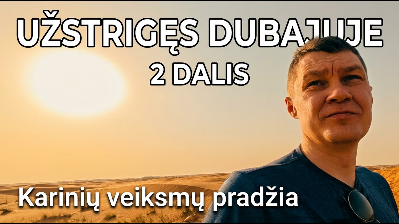 Užstrigęs Dubajuje  Antra dalis.  Karinių veiksmų pradžia
