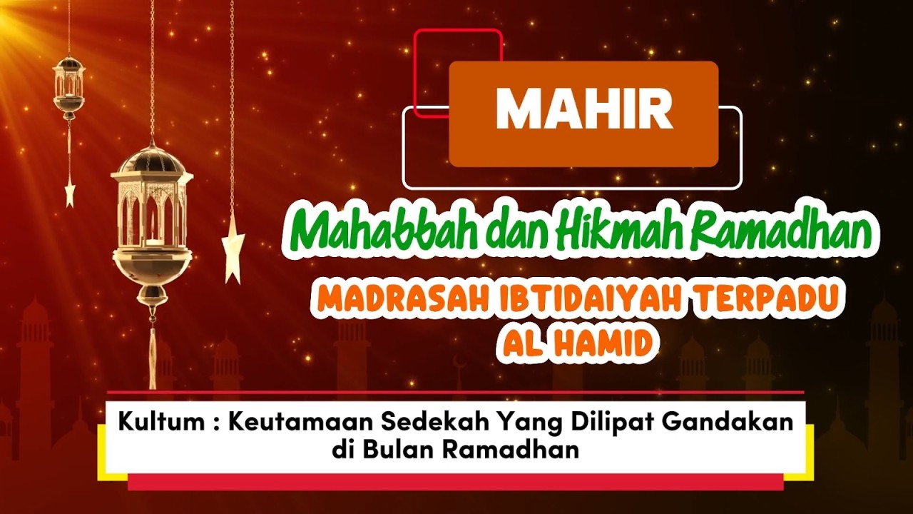 MAHIR || Mahabbah dan Hikmah Ramadhan || Kultum 