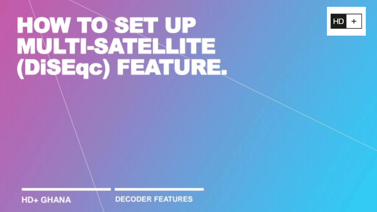 How to set up multi- satellite (DiSEqC) feature on HD + decoder/DiSEqC setting on HD plus decoder