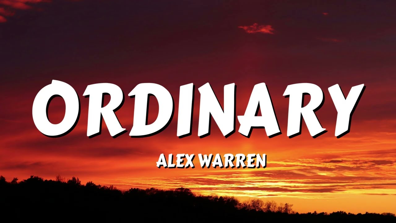 Alex Warren - Ordinary (Lyrics)