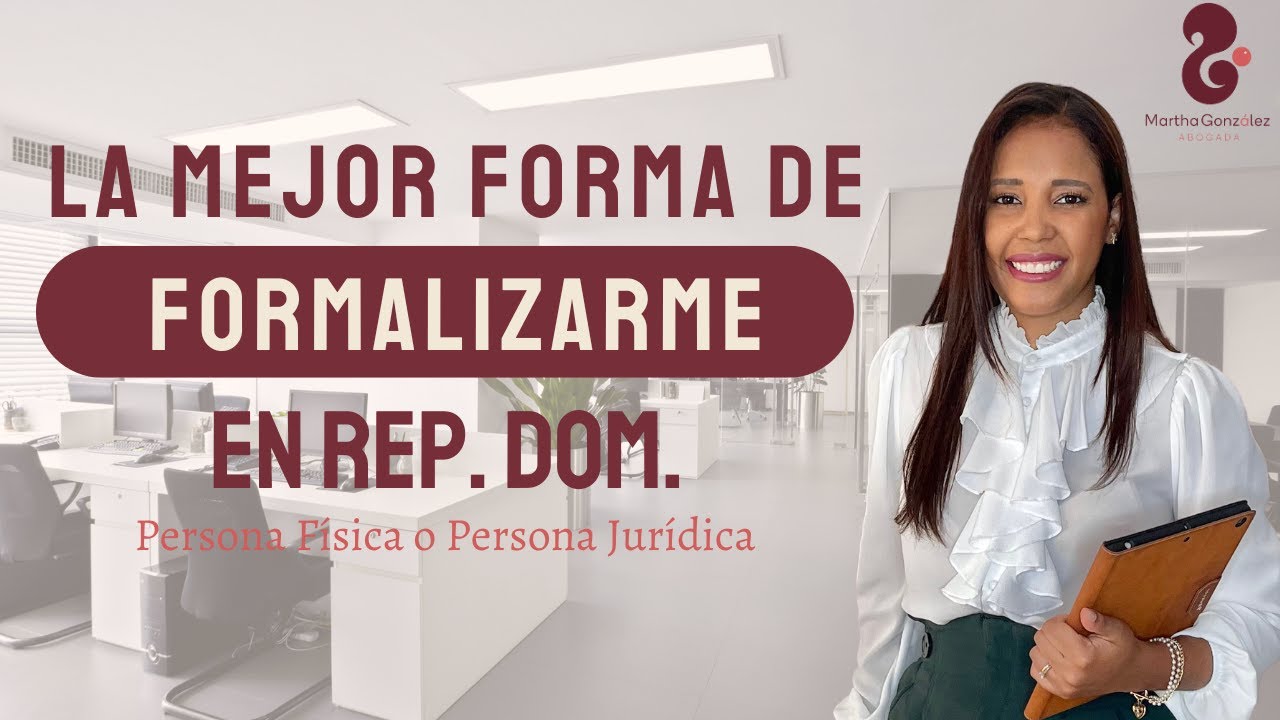 FORMALIZAR MI NEGOCIO EN REP. DOM: Persona Física o Jurídica