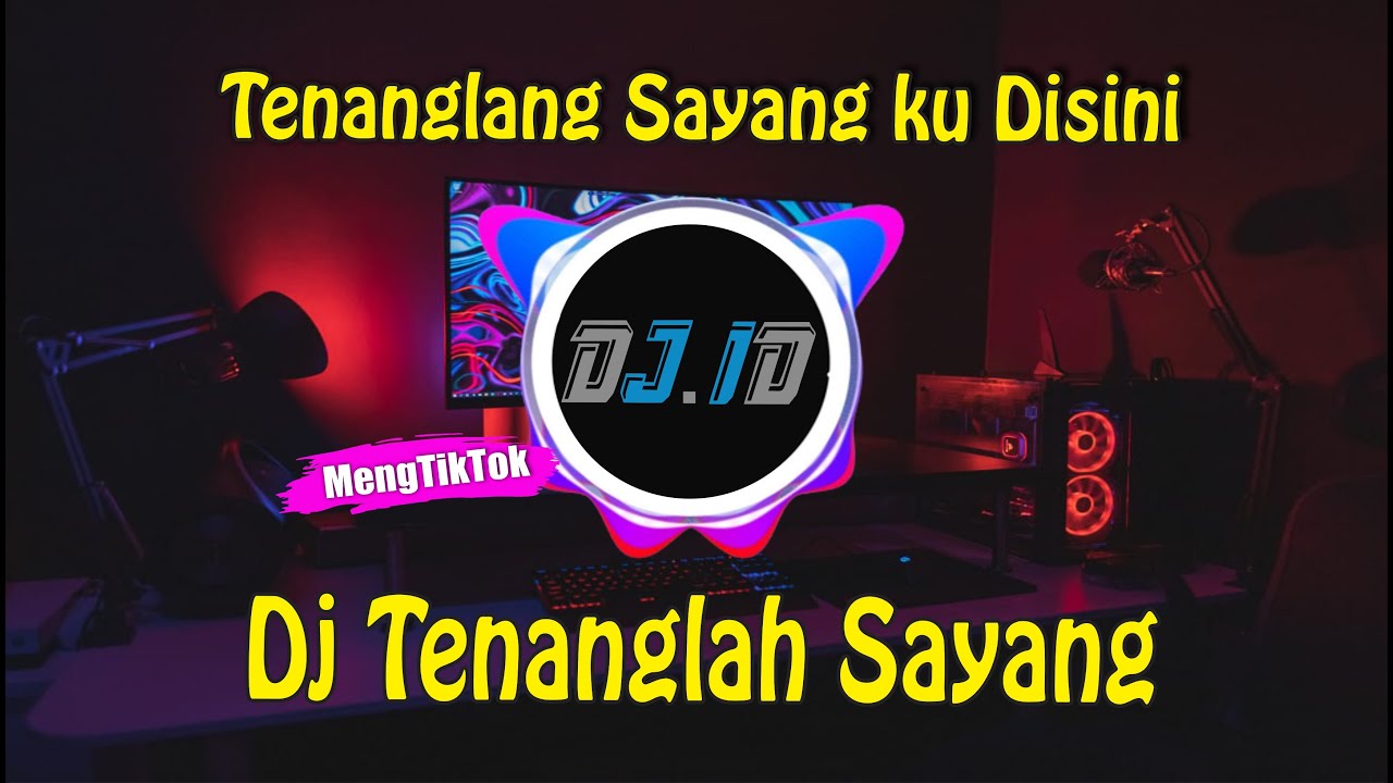 DJ TENANGLAH SAYANG KU DISINI  // MIX DJ ID SELOW BASS // COCOK BUAT REBAHAN