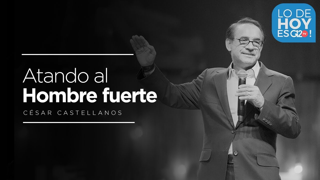 Atando al hombre fuerte - César Castellanos - G12tv