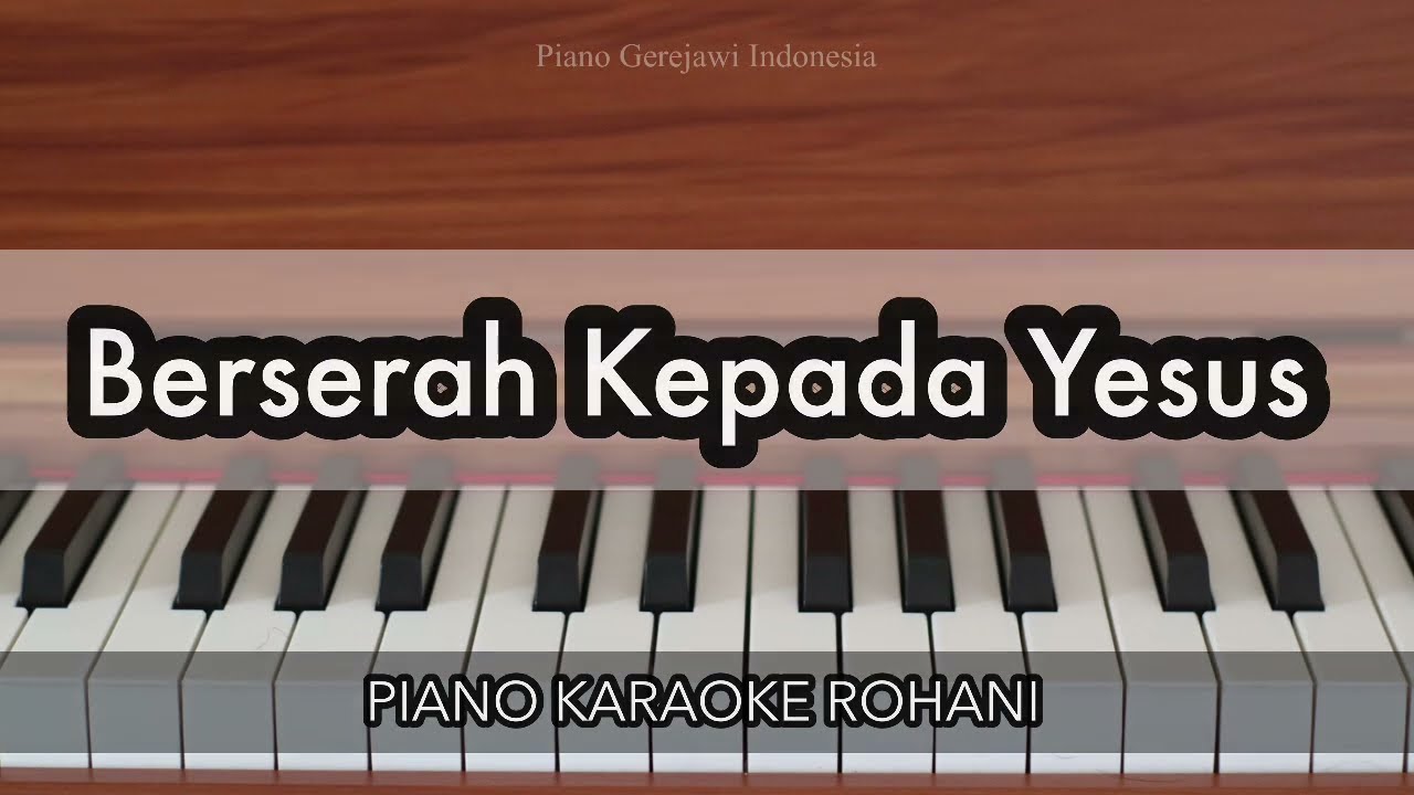 Berserah Kepada Yesus - KJ 364 | Piano Karaoke Rohani