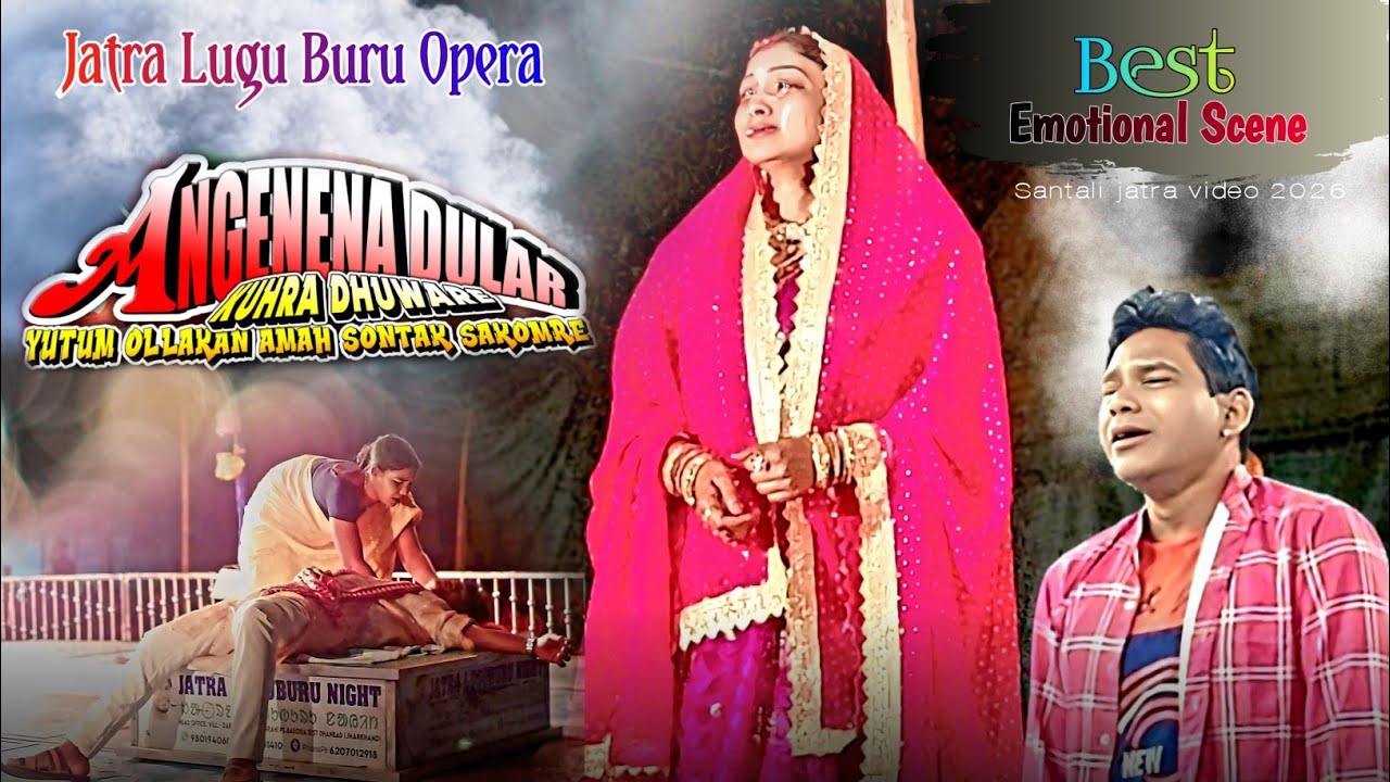 Best Emotional Scene || Jatra Lugu Buru Opera 2026 || Angenena Dular Kuhra Dhuware Yutum Allakan..