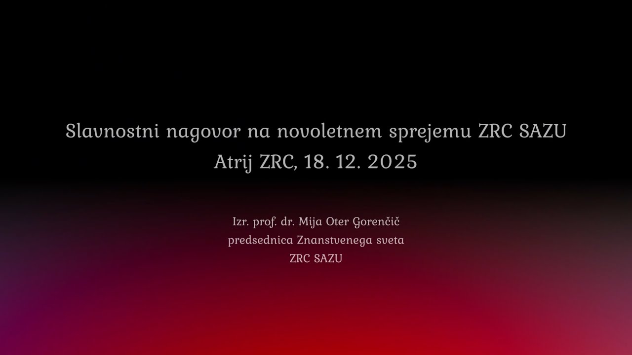 Mija Oter Gorenčič: Slavnostni nagovor na novoletnem sprejemu ZRC SAZU, 18. 12. 2025