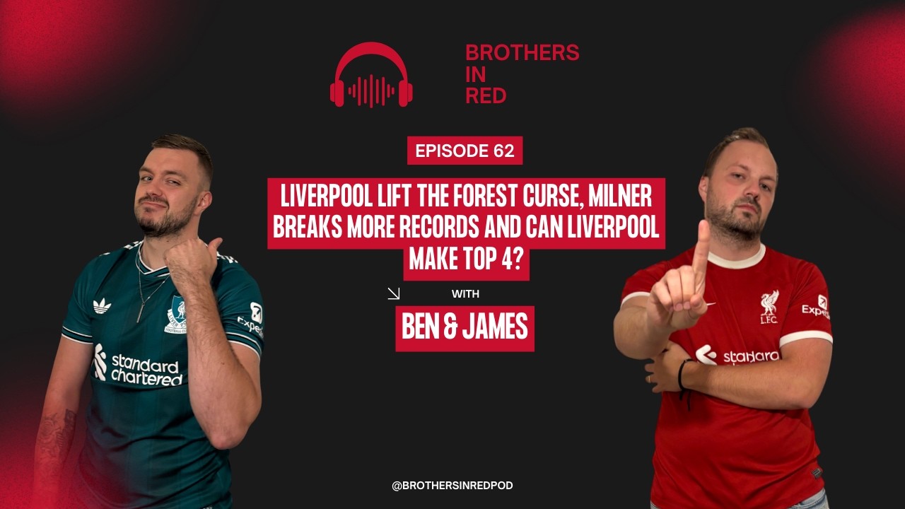 A Liverpool Podcast - Ep 62 – Liverpool Win, Milner Breaks More Records & Can Liverpool Make Top 4?
