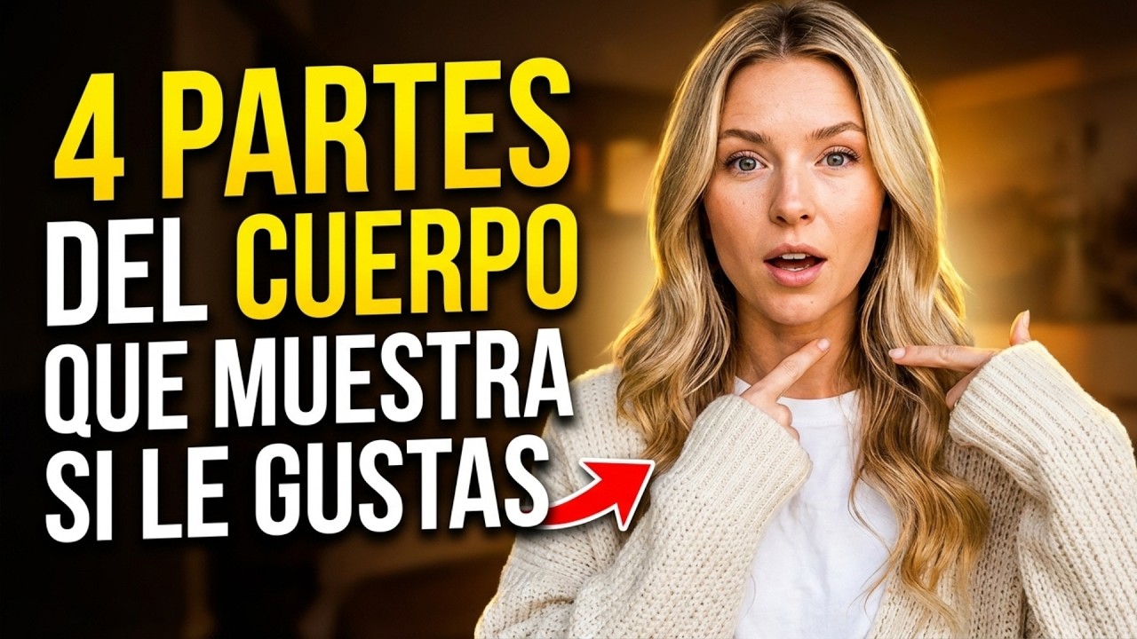 4 PARTES DEL CUERPO QUE MUESTRA SI LE GUSTAS