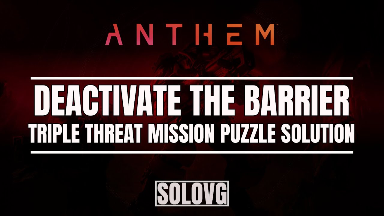 ANTHEM - Deactivate the Barrier | Triple Threat Mission Puzzle Solution
