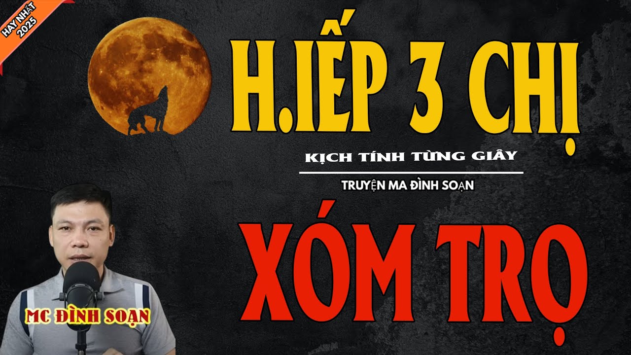 H.IẾP 3 CHỊ XÓM TRỌ | Truyện Ma Kinh Dị - Chuyện Ma MC Đình Soạn Mới Nhất