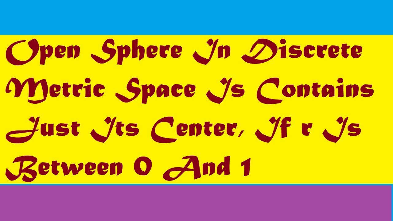 open sphere in discrete metric space contains just its center proof || discrete metric space theorem