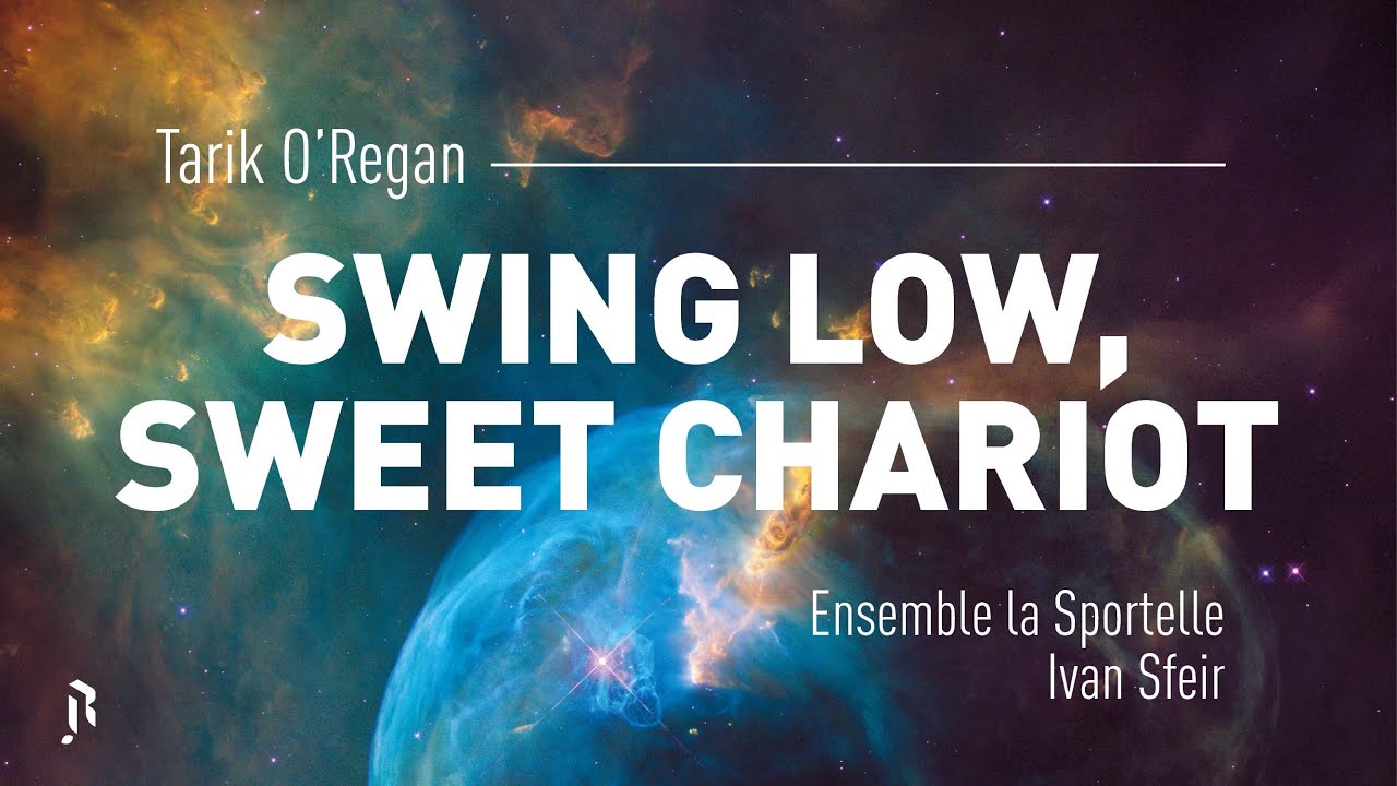 Tarik O’Regan : Swing Low, Sweet Chariot - Ensemble la Sportelle