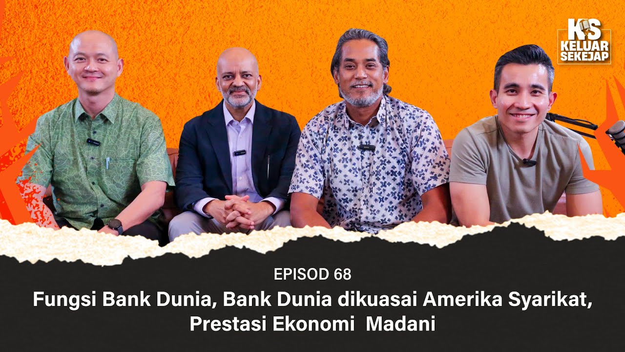 EP68 | Fungsi Bank Dunia, Bank Dunia dikuasai Amerika Syarikat, Prestasi Ekonomi  Madani