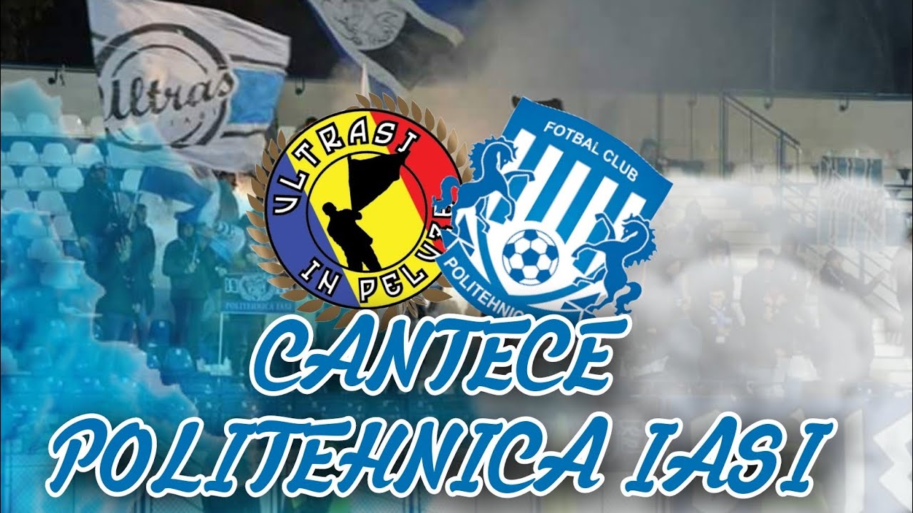 Cantece Politehnica Iasi + Versuri (Peluza Nord Iasi)