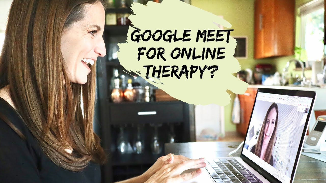 Can you use Google Meet for Virtual Therapy? Yes! Here's How