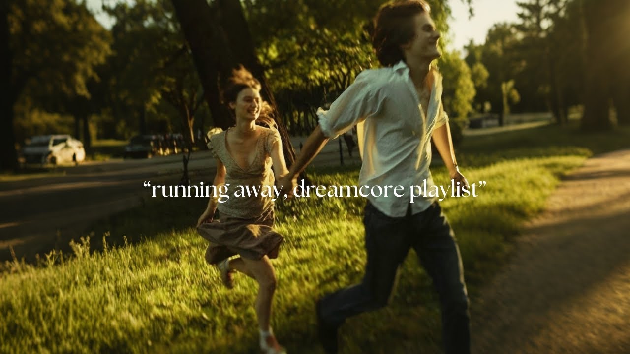 running away | dreamcore playlist •°