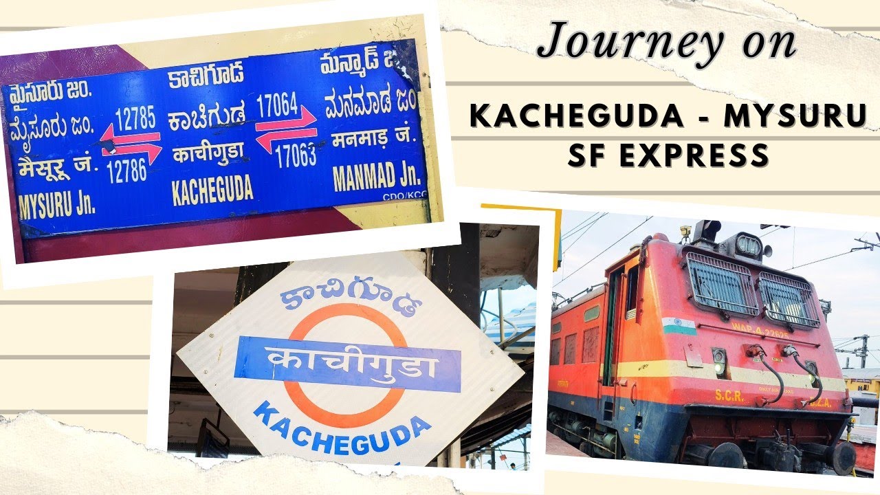 Kacheguda - Mysuru SF Express (12785) Train Journey  | SUPR WORLD